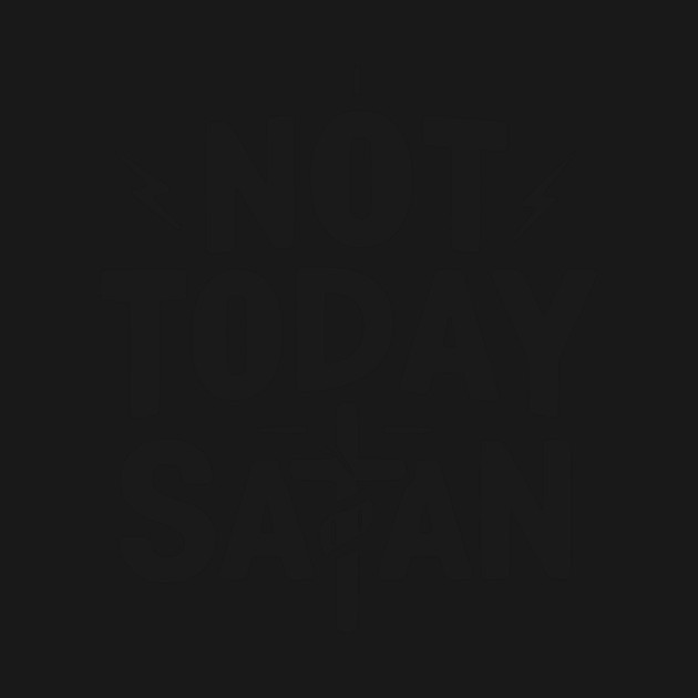 Not Today Satan by Frank Ring