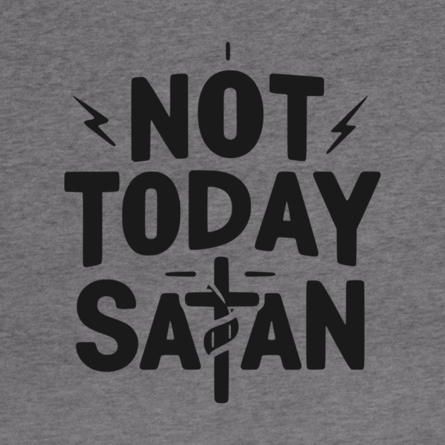 Not Today Satan by Frank Ring