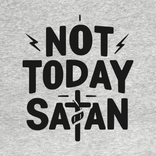 Not Today Satan by Frank Ring