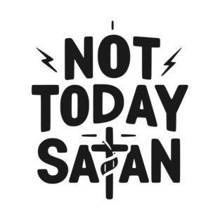 Not Today Satan T-Shirt