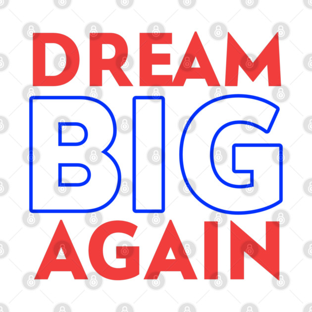 Dream Big Again by somefun