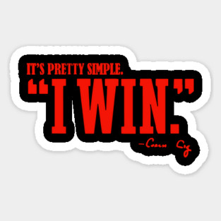 It's Pretty Simple I Win Coach Cig Sticker