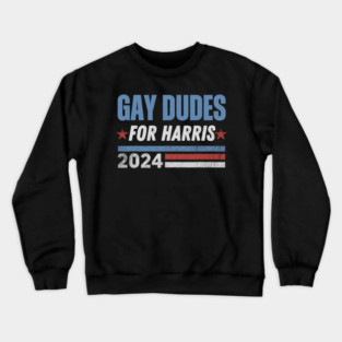 Gay Dudes For Harris Walz 2024 Kamala Harris For President Crewneck Sweatshirt