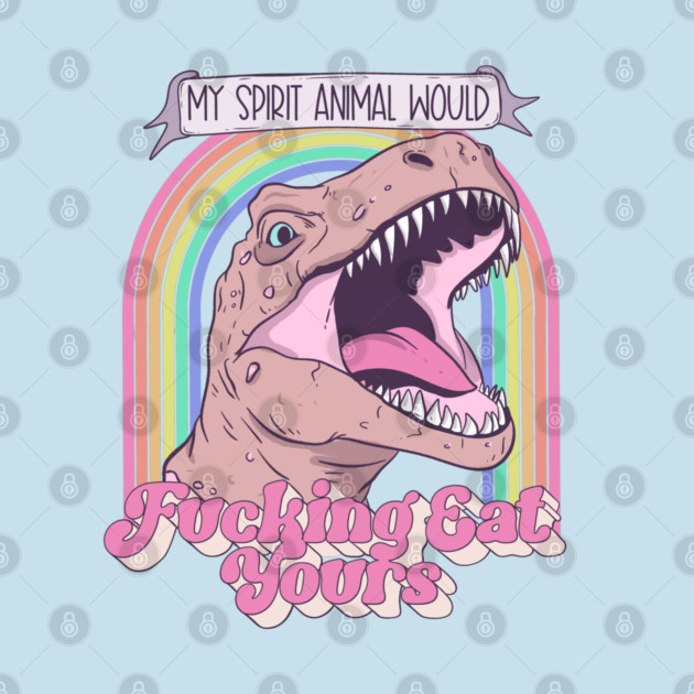 My spirit animal will eat yours by Jess.a.creates