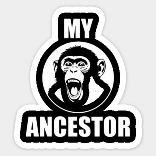 Ape Monkey My Ancestor Sarcastic Darwinism Evolution Humor Sticker