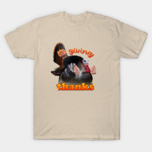 It's giving Thanks - yassified Thanksgiving Turkey T-Shirt