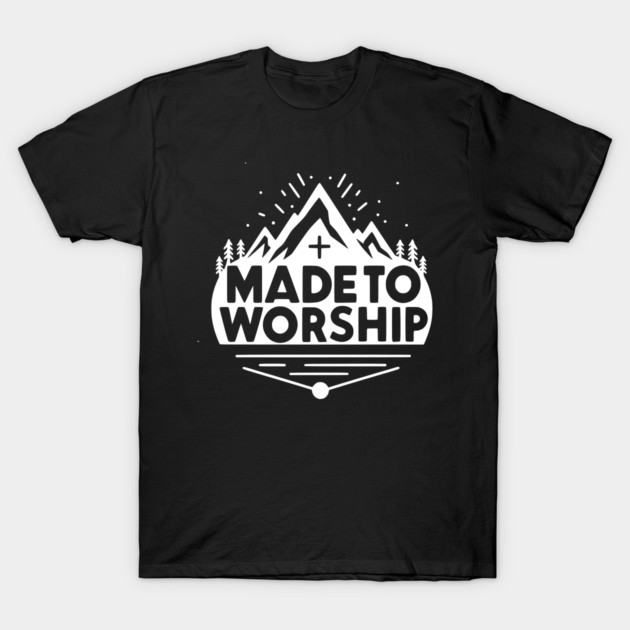 Made to Worship T-Shirt by Frank Ring