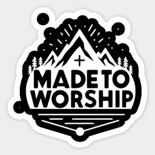 Made to Worship Sticker