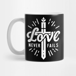 Love Never Fails Mug