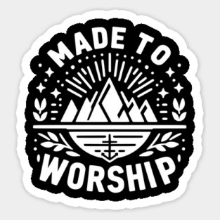 Made to Worship Sticker