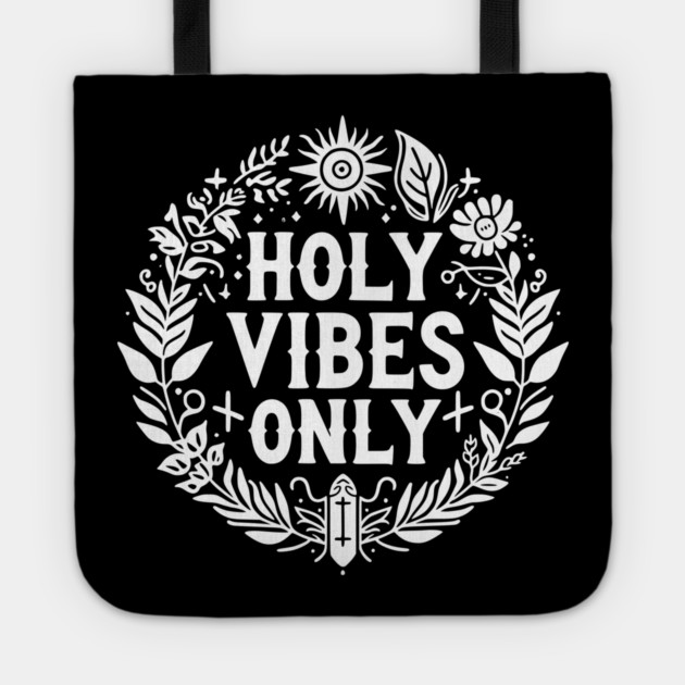 Holy Vibes Only Tote by Frank Ring