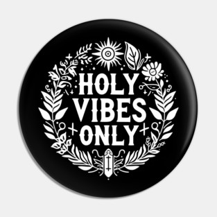 Holy Vibes Only Pin