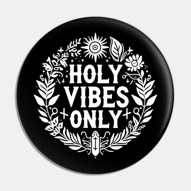 Holy Vibes Only Pin by Frank Ring
