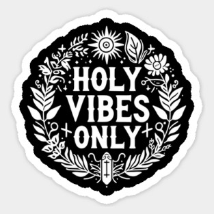 Holy Vibes Only Sticker