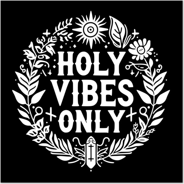 Holy Vibes Only Wall Art by Frank Ring