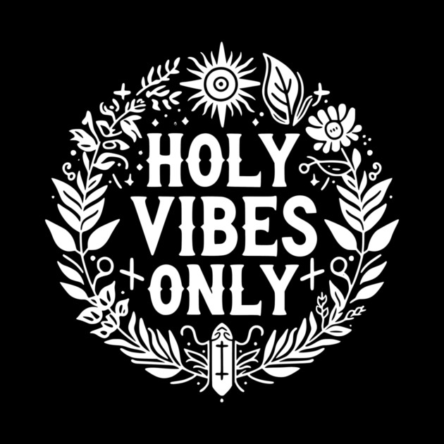 Holy Vibes Only by Frank Ring