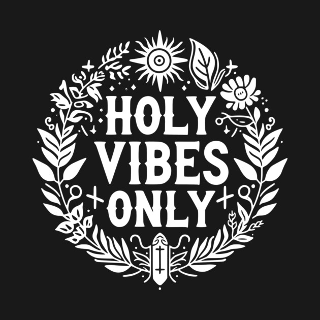 Holy Vibes Only by Frank Ring