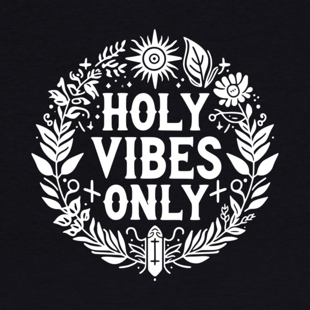 Holy Vibes Only by Frank Ring