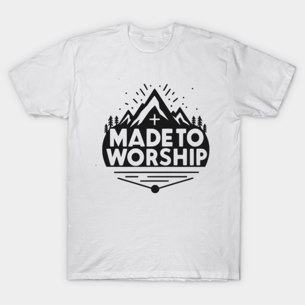 Made to Worship T-Shirt by Frank Ring