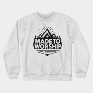 Made to Worship Crewneck Sweatshirt