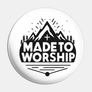 Made to Worship Pin