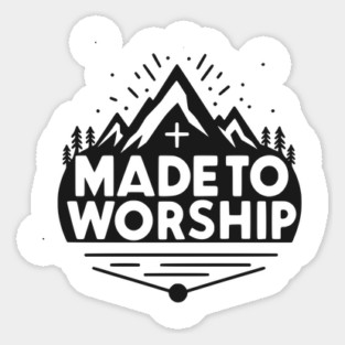 Made to Worship Sticker