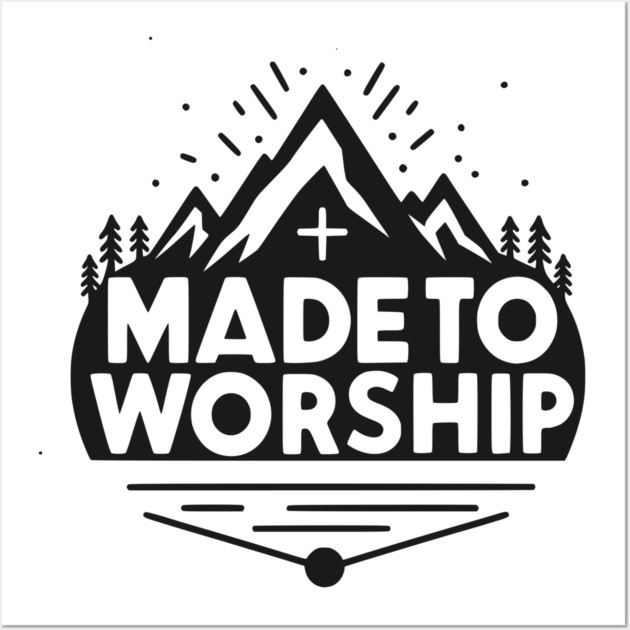 Made to Worship Wall Art by Frank Ring