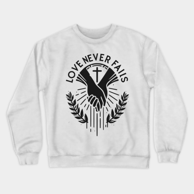 Love Never Fails Crewneck Sweatshirt by Frank Ring