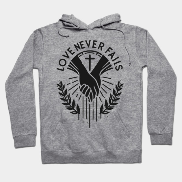 Love Never Fails Hoodie by Frank Ring