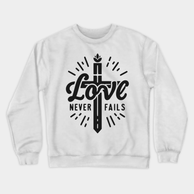 Love Never Fails Crewneck Sweatshirt by Frank Ring
