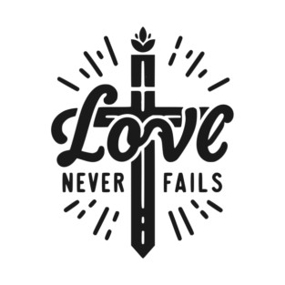 Love Never Fails T-Shirt