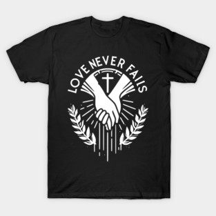 Love Never Fails T-Shirt