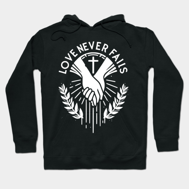 Love Never Fails Hoodie by Frank Ring