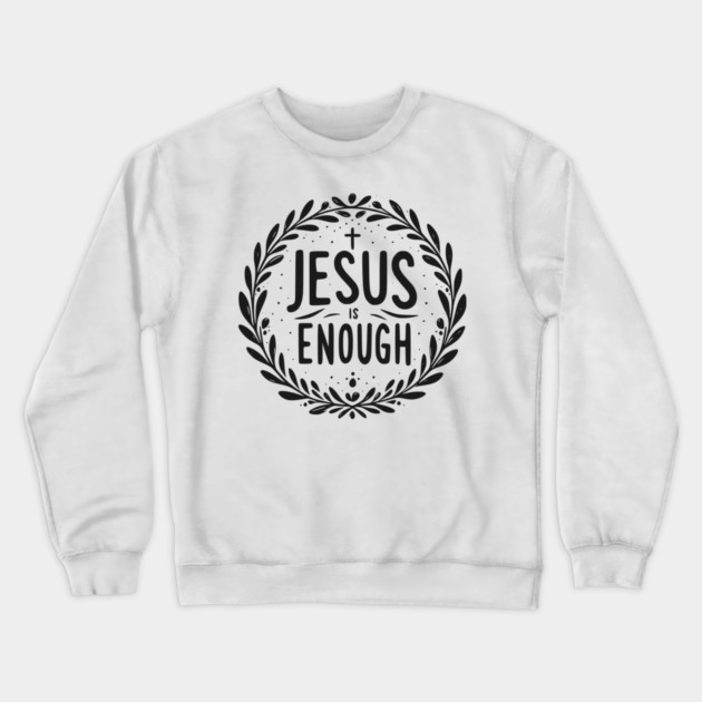 Jesus is Enough Crewneck Sweatshirt by Frank Ring