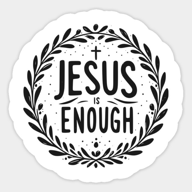 Jesus is Enough Sticker by Frank Ring
