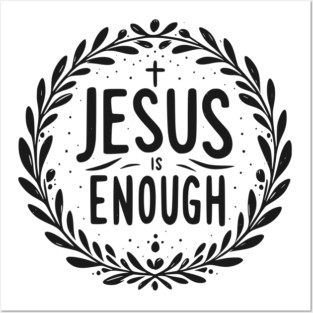 Jesus is Enough Posters and Art