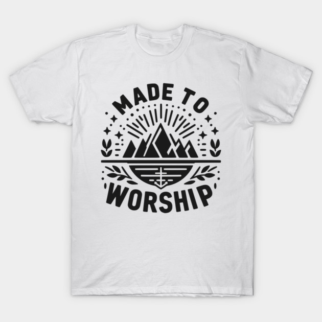 Made to Worship T-Shirt by Frank Ring