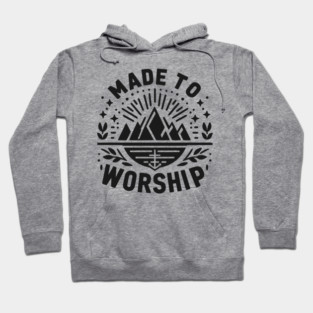 Made to Worship Hoodie