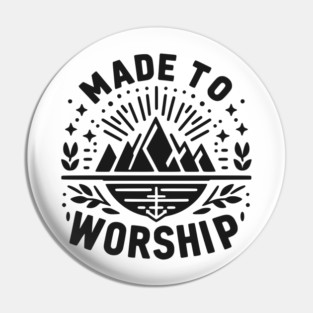 Made to Worship Pin