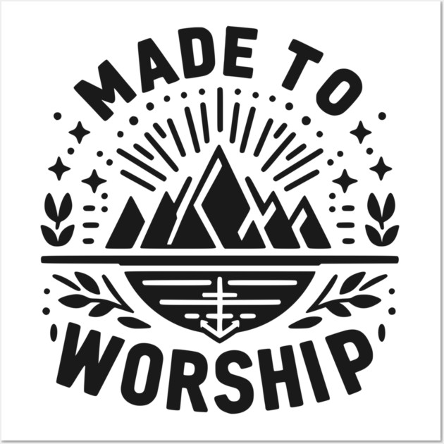 Made to Worship Wall Art by Frank Ring