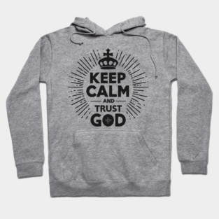 Keep Calm and Trust God Hoodie