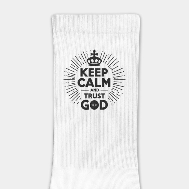 Keep Calm and Trust God by Frank Ring