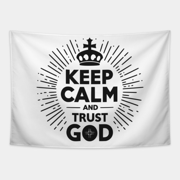 Keep Calm and Trust God Tapestry by Frank Ring