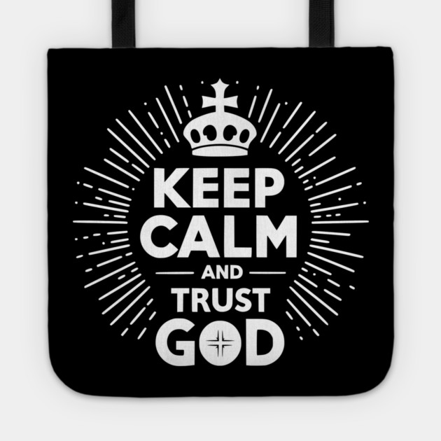Keep Calm and Trust God Tote by Frank Ring