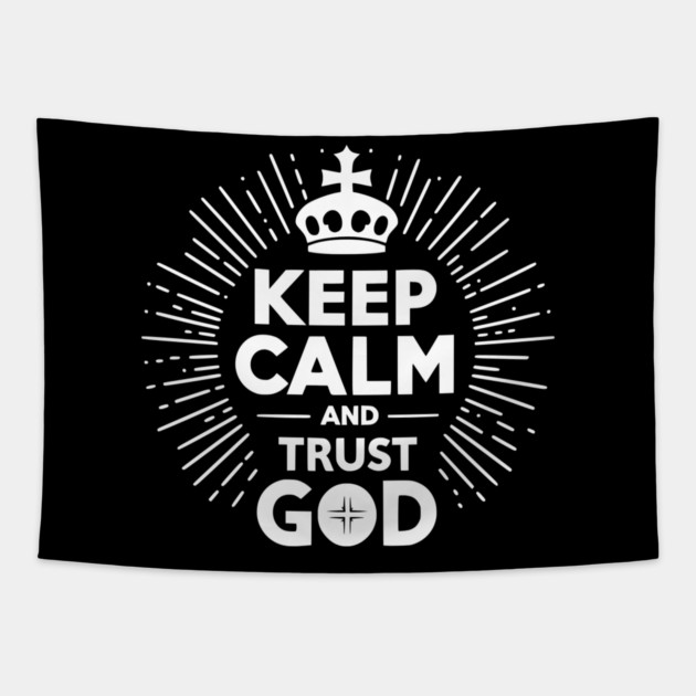 Keep Calm and Trust God Tapestry by Frank Ring