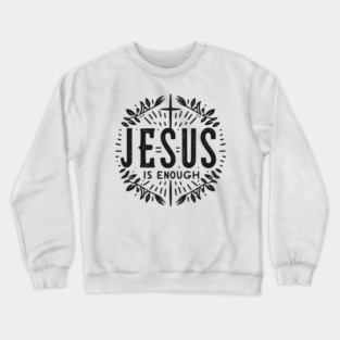 Jesus is Enough Crewneck Sweatshirt