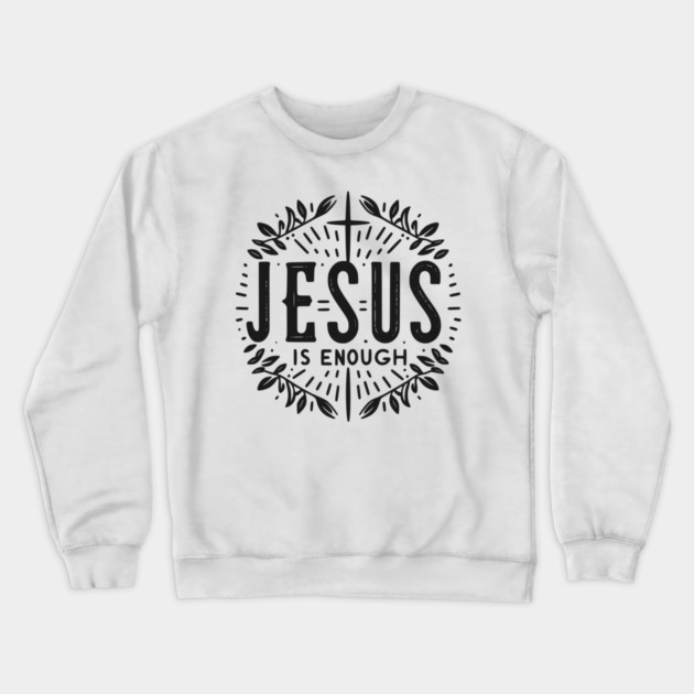 Jesus is Enough Crewneck Sweatshirt by Frank Ring