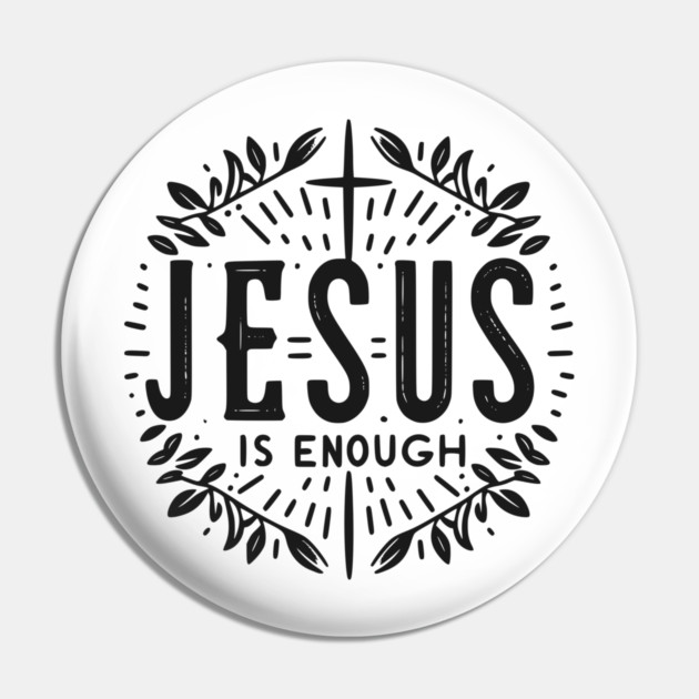 Jesus is Enough Pin by Frank Ring
