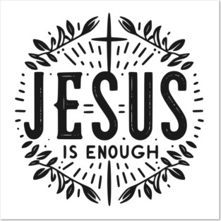 Jesus is Enough Posters and Art