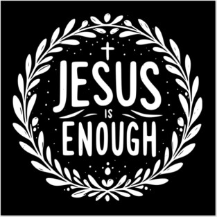 Jesus is Enough Posters and Art